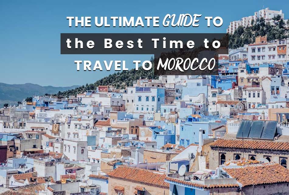 Best Time to Travel to Morocco