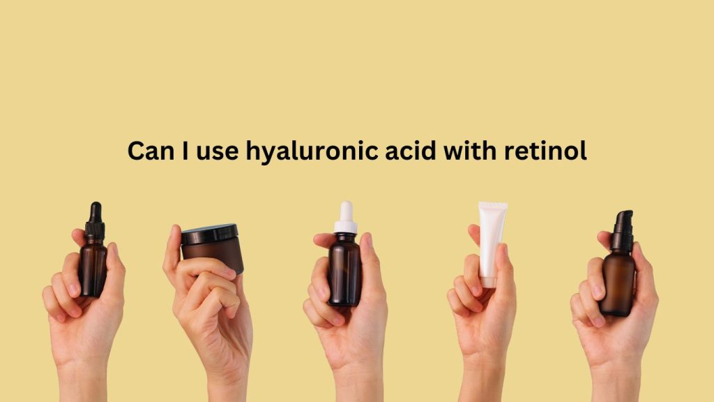 Can I use hyaluronic acid with retinol