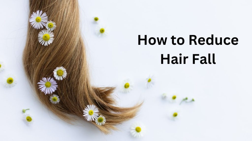 How to Reduce Hair Fall