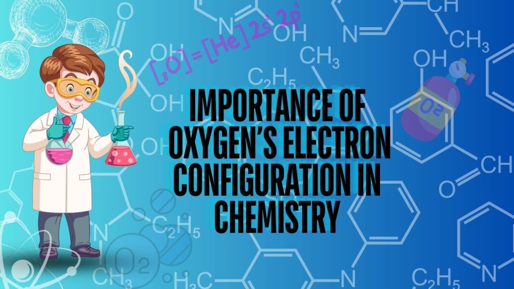 Importance of Oxygen’s Electron Configuration in Chemistry