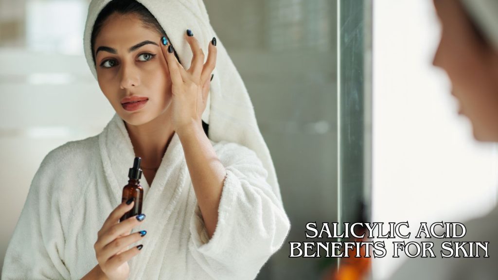 Salicylic acid benefits for skin