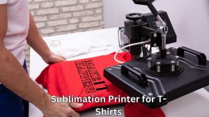 Sublimation Printer for T-Shirts