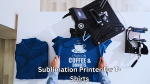 Sublimation Printer for T-Shirts 