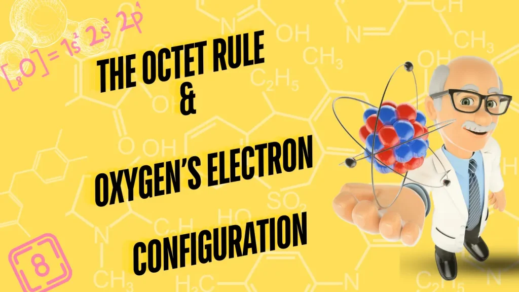 The Octet Rule And Oxygen's Electron Configuration