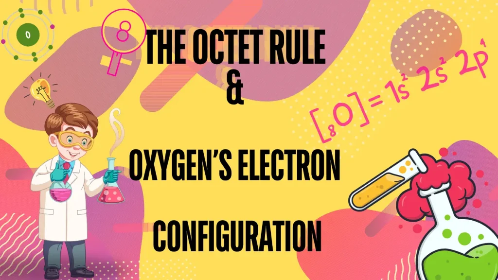 The Octet Rule And Oxygen's Electron Configuration